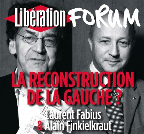 Fabius, Laurent / Finkielkraut, Alain: La Reconstruction De La Gauche