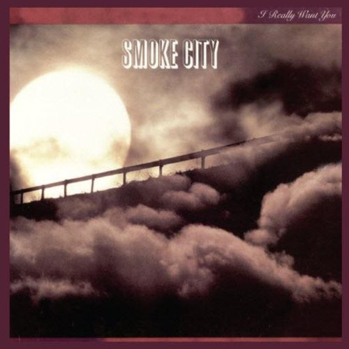 Smoke City: I REALLY WANT YOU