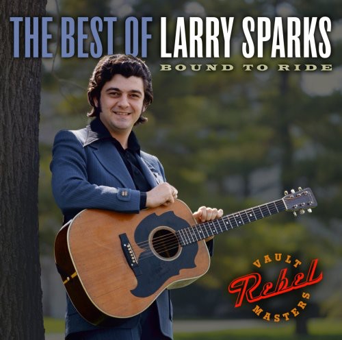 Sparks, Larry: The Best Of Larry Sparks: Bound To Ride