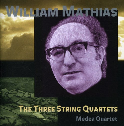 Mathias / Medea Quartet: Three String Quartets