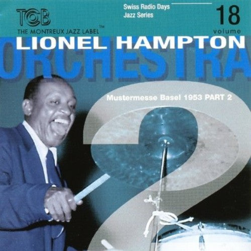 Lionel Hampton: Swiss Radio Days Basel 1953 P2, Vol. 18 - COMPACT DISCS