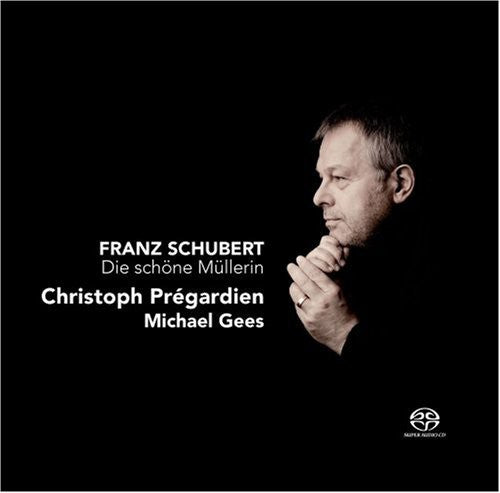 Schubert / Pregardien / Gees: Die Schone Mullerin - SUPER-AUDIO CD