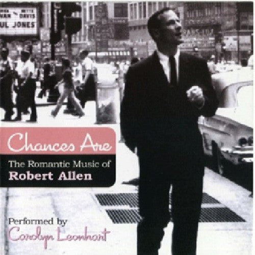 Carolyn Leonhart: Chances Are: The Romantic Music of Robert Allen - COMPACT DISCS