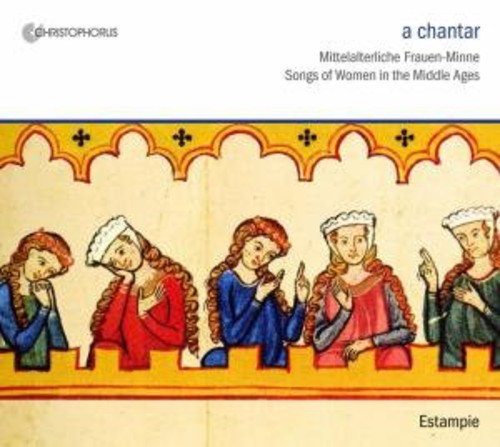 Vogelweide / Wolkenstein / Codax / Burana: Chantar: Song of Women in the Middle Ages