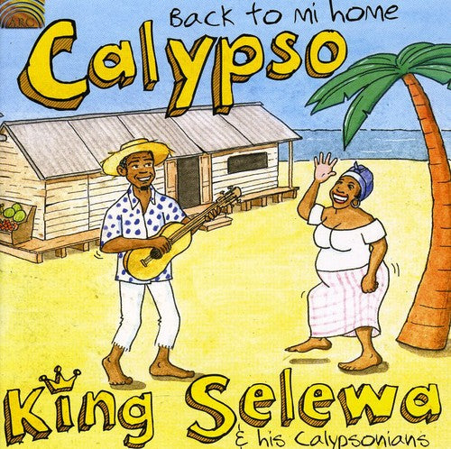 King Selewa & His Calypsonians: Calypso: Back to Mi Home - COMPACT DISCS