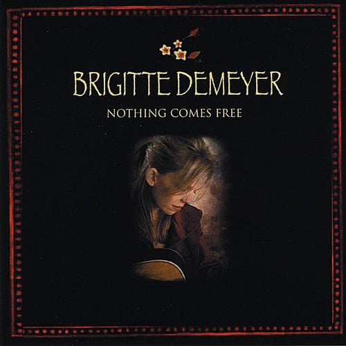 Brigitte DeMeyer: Nothing Comes Free - COMPACT DISCS