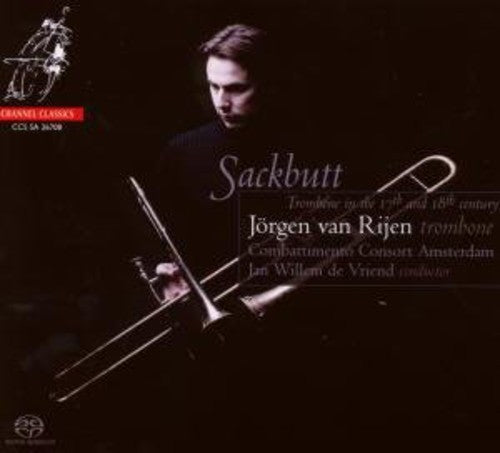 Van Rijen, Jorgen / Combattimento Consort / Vriend: Sackbutt-Trombone in the 17th & 18th Century - SUPER-AUDIO CD