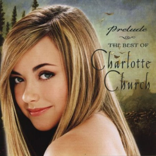Charlotte Church: Prelude the Best of Charlott - COMPACT DISCS