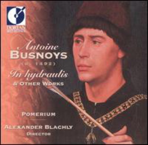 Busnoys / Pomerium / Blachly: Hydraulis & Other Works