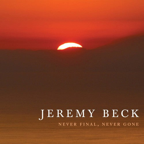 Beck, Jeremy: Never Final Never Gone