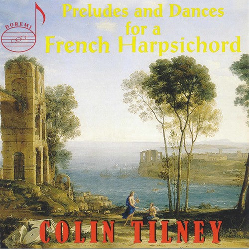 Tilney, Colin: Preludes & Dances for a French Harpsichord
