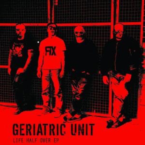Geriatric Unit: Life Half Over - CD SINGLE