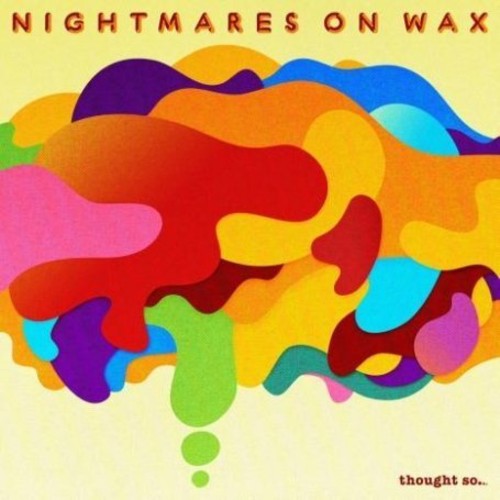 Nightmares on Wax: Thought So - COMPACT DISCS