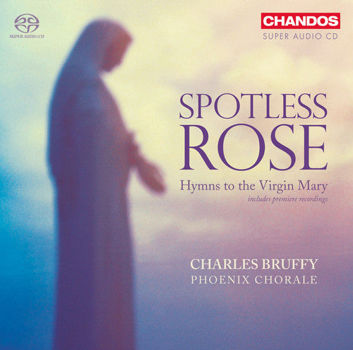 Phoenix Chorale / Bruffy: Spotless Rose - SUPER-AUDIO CD
