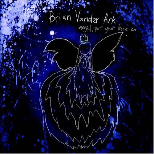 Brian Vander Ark: Angel, Put Your Face On - COMPACT DISCS