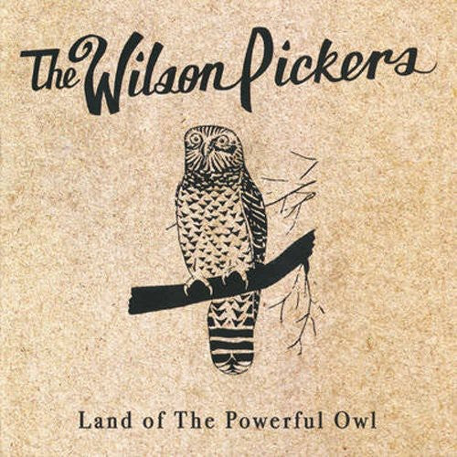 Wilson Pickers: Land of the Powerful Owl - COMPACT DISCS