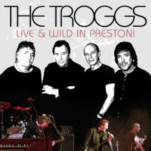 The Troggs: Live and Wild in Preston - COMPACT DISCS