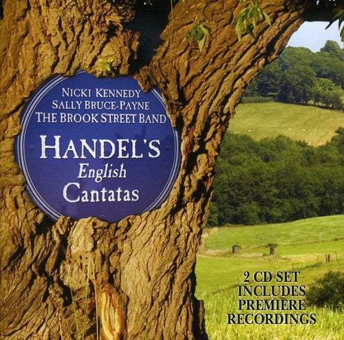 Handel / Kennedy / Bruce-Payne / Brook Street Band: Handel's English Cantatas