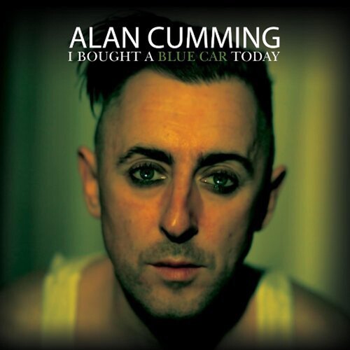 Alan Cumming: I Bought A Blue Car Today - COMPACT DISCS