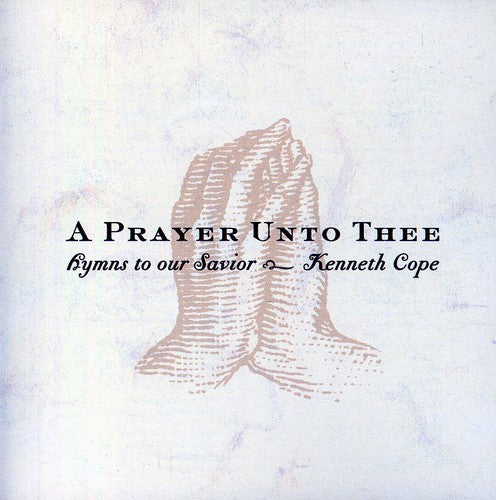 Cope, Kenneth: A Prayer Unto Thee