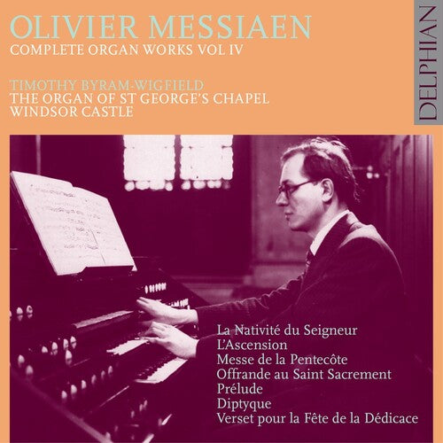 Messiaen / Byram-Wigfield: Complete Organ Works Iv