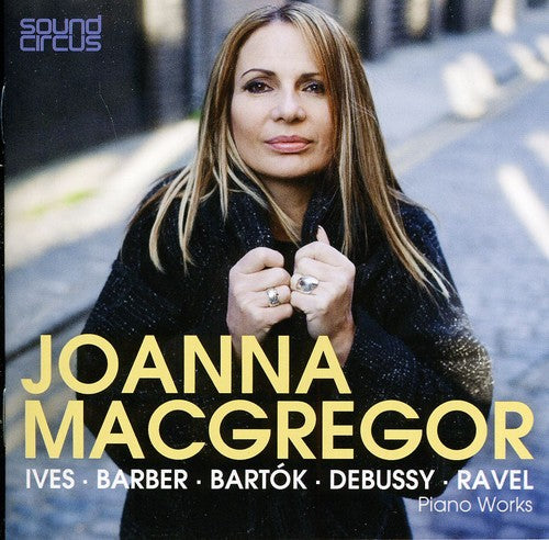 Ives / Barber / Bartok / Macgregor: Piano Works: Joanna MacGregor