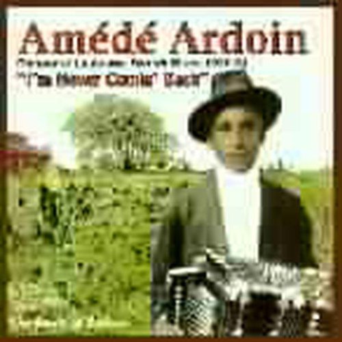 Am d  Ardoin: I'm Never Comin Back: Roots of Zydeco - COMPACT DISCS