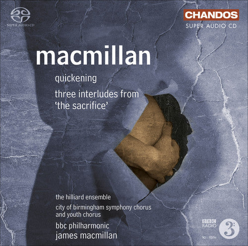 Macmillan / BBC Phil / City of Birmingham Chorus: Quickening Three Interludes from the Sacrifice - SUPER-AUDIO CD