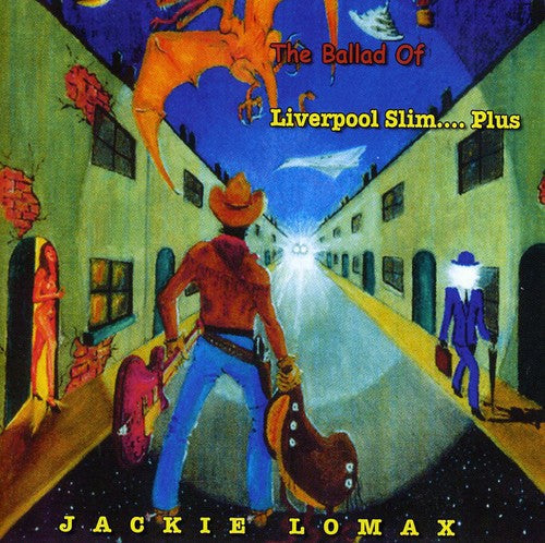 Lomax, Jackie: The Ballard Of Liverpool Slim...Plus