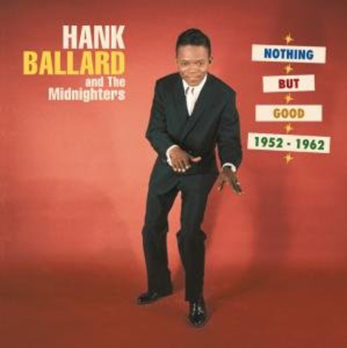 Hank Ballard: Nothing But Good 1952-62 - COMPACT DISCS