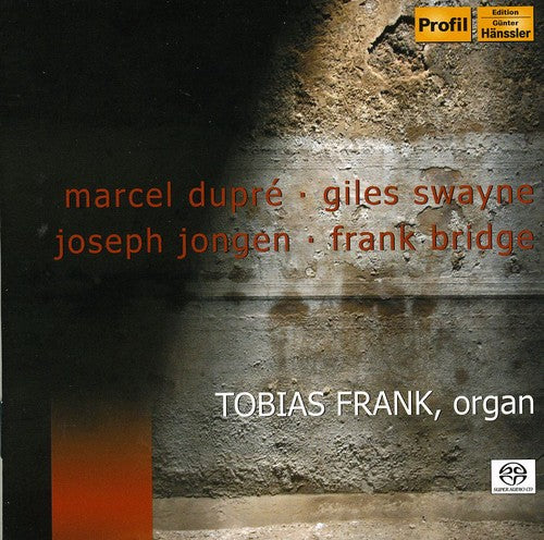 Bridge / Swayne / Jongen / Dupre / Frank: Marcel Dupre / Giles Swayne / Joseph Jongen - SUPER-AUDIO CD