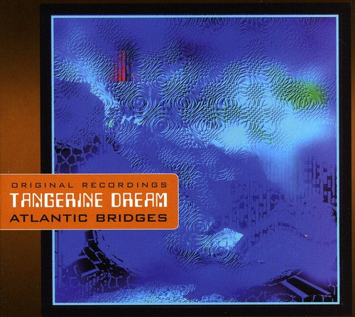 Tangerine Dream: Atlantic Bridges