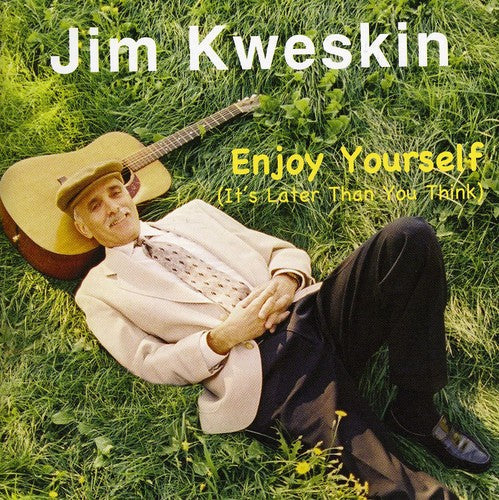 Kweskin, Jim: Enjoy Yourself (It's Later Than You Think)