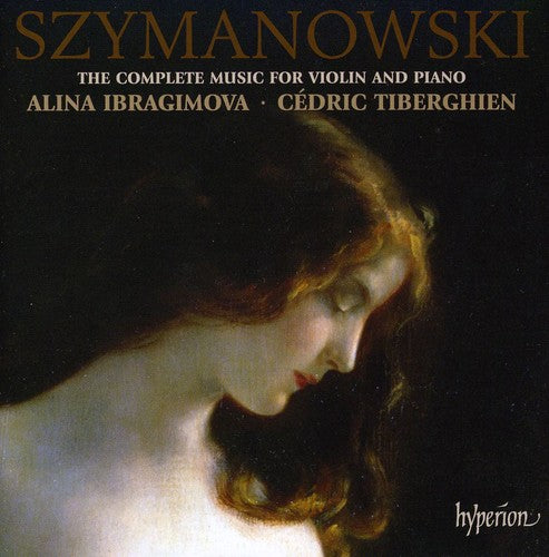 Szymanowski / Ibragimova / Tiberghien: Complete Music for Violin & Piano