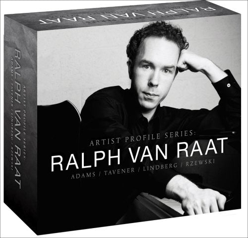 Adams / Lindberg / Tavener / Rzewski / Van Raat: Artists Profile Series: Ralph Van Raat