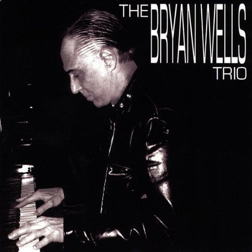 Bryan Wells: Bryan Wells Trio - COMPACT DISCS