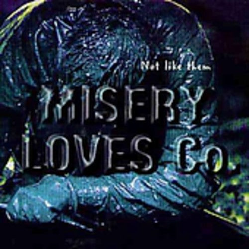 Misery Loves Co: Not Like Them