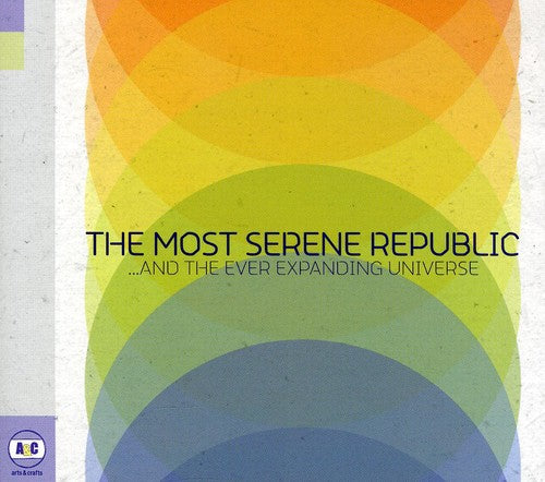 The Most Serene Republic: & the Ever Expanding Universe - COMPACT DISCS