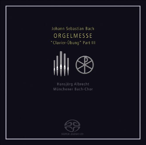Bach, J.S. / Albrecht / Muchener Bach-Choir / Bremb: Orgelmesse Clavier-Ubung 3 - SUPER-AUDIO CD
