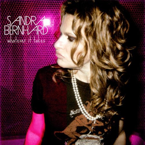 Bernhard, Sandra: Whatever It Takes