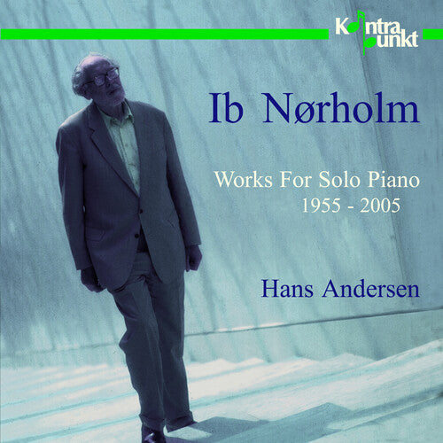 Andersen, Hans: Works for Solo Piano 1955-2005: Ib Norholm