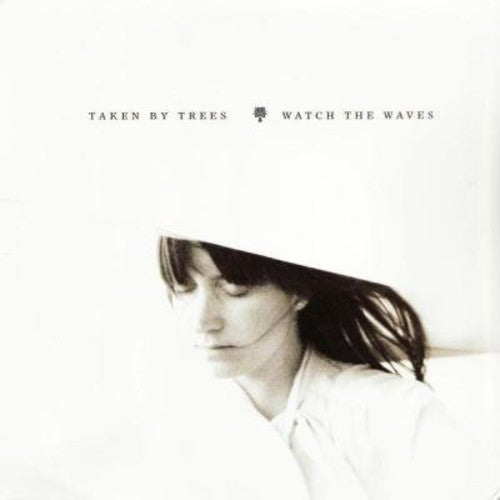 Taken by Trees: Watch the Waves