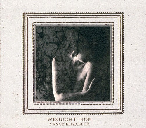 Nancy Elizabeth: Wrought Iron - COMPACT DISCS