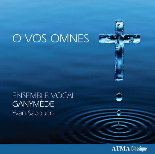 Ensemble Vocal Ganymede: O Vos Omnes - COMPACT DISCS