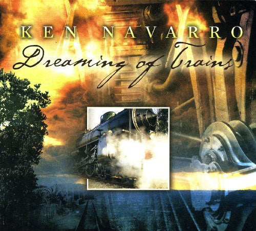 Navarro, Ken: Dreaming of Trains - COMPACT DISCS