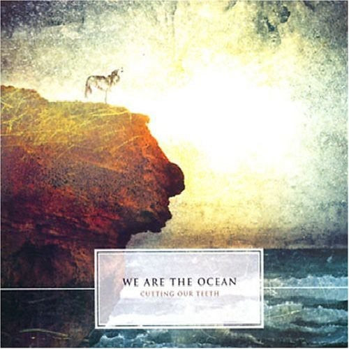 We Are the Ocean: Cutting Our Teeth
