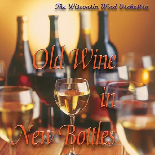 Jacob / Kurka / Wisconsin Wind Orch: Old Wine in New Bottles