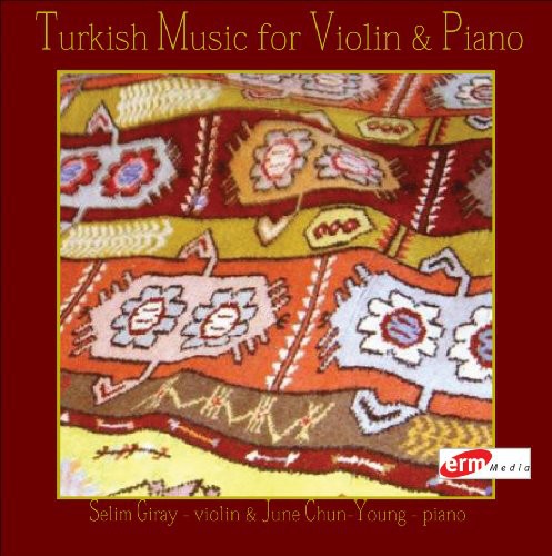 Saygun / Giray / Chun-Young: Turkish Music for Violin & Piano - COMPACT DISCS