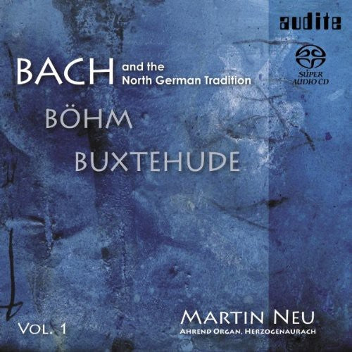 Bach / Buxtehude / Bohm / Neu: North German Tradition / Bach 1 - SUPER-AUDIO CD