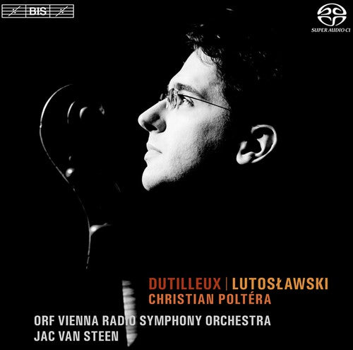 Dutilleux / Lutoslawski / Poltera / Van Steen: Toute Un Monde Lointain for Cello & Orchestra - SUPER-AUDIO CD